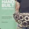 Hand Built: A Potter's Guide
